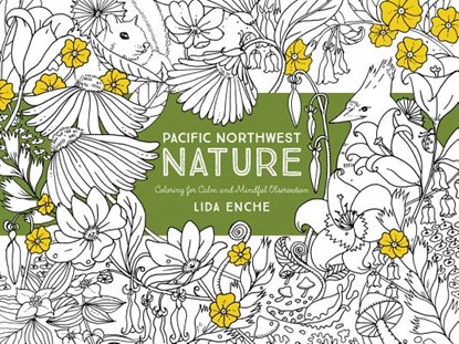 Pacific Northwest Nature: Coloring for Calm and Mindful Observation, Lida Enche - Paperback - 9781680510928
