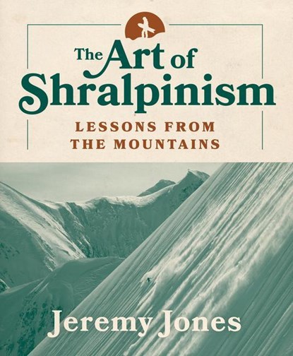 Jones, J: Art of Shralpinism, Jeremy Jones - Paperback - 9781680513301