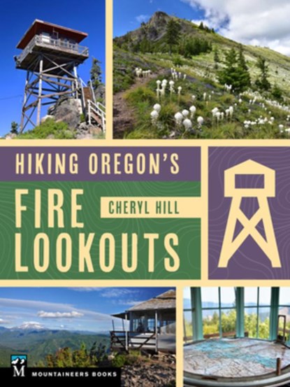 Hiking Oregon's Fire Lookouts, Cheryl Hill - Paperback - 9781680517088