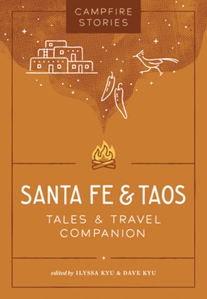 Campfire Stories: Santa Fe & Taos: Tales & Travel Companion, Ilyssa Kyu - Paperback - 9781680517583