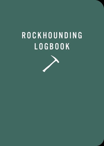Rockhounding Logbook, Mountaineers Books - Paperback - 9781680518160