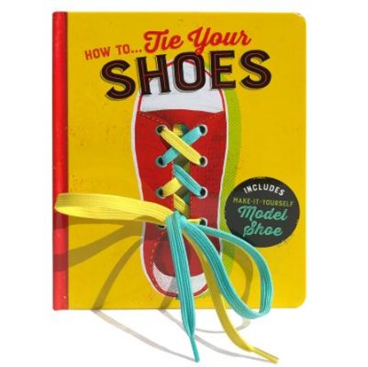 HOW TOTIE YOUR SHOES, Lake Press - Gebonden - 9781680523188