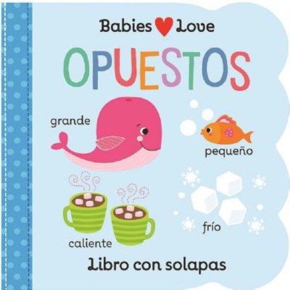 SPA-BABIES LOVE OPUESTOS / BAB, Cottage Door Press - Overig - 9781680526202