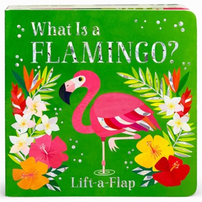 WHAT IS A FLAMINGO, Cottage Door Press - Gebonden - 9781680526363