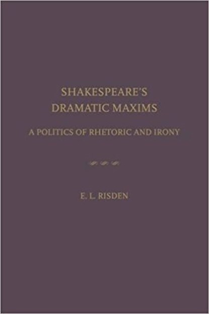 Shakespeare's Dramatic Maxims, Edward Risden - Gebonden - 9781680530124