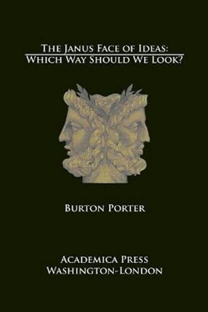 The Janus Face of Ideas, Burton Porter - Gebonden - 9781680531510