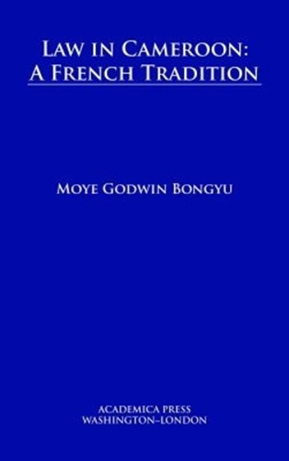 Law in Cameroon, Moye Godwin Bongyu - Gebonden - 9781680531923