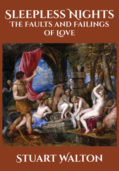 Sleepless Nights: The Faults and Failings of Love, Stuart Walton - Gebonden - 9781680533217