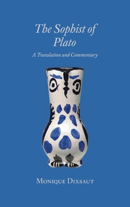 The Sophist of Plato: A Translation and Commentary, Monique Dixsaut - Gebonden - 9781680533682
