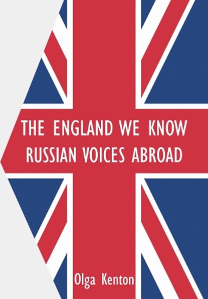 The England We Know: Russian Voices Abroad, Olga Kenton - Gebonden - 9781680533941