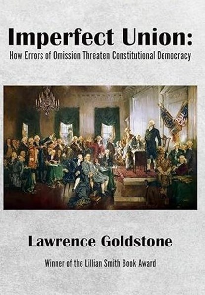 Imperfect Union, Lawrence Goldstone - Gebonden - 9781680538434