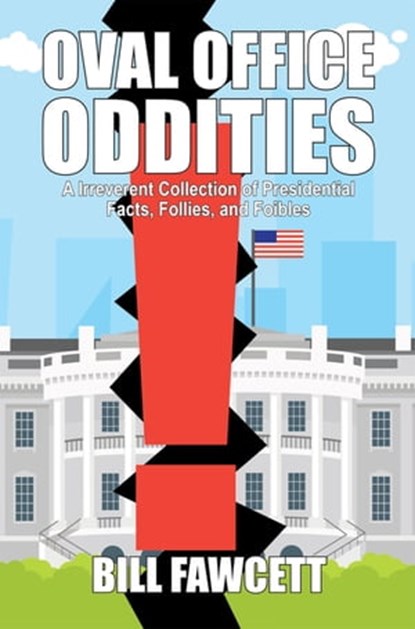 Oval Office Oddities, Bill Fawcett - Ebook - 9781680571189