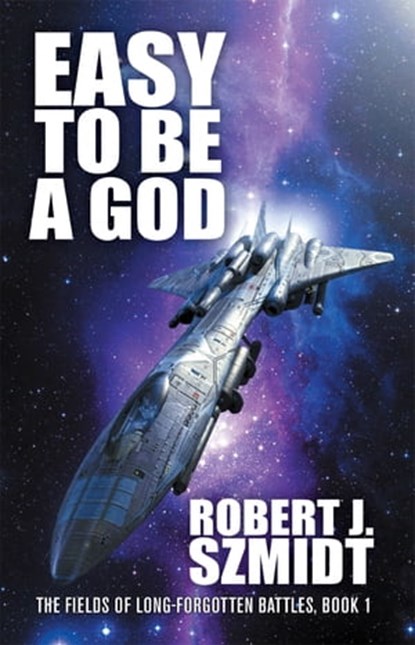 Easy to be a God, Robert J. Szmidt ; Robert Szmidt - Ebook - 9781680572360