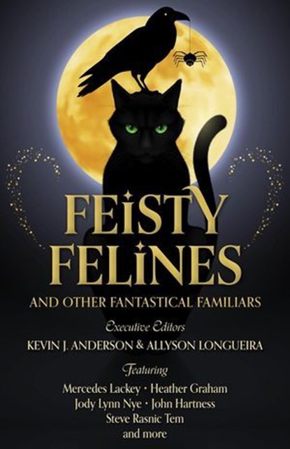 Feisty Felines and Other Fantastical Familiars, WordFire Press ; Mercedes Lackey ; Heather Graham ; Jody Lynn Nye ; John Hartness ; Steve Rasnic Tem - Ebook - 9781680576177