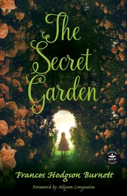 The Secret Garden: Foreword by Allyson Longueira, Frances Hodgson Burnett - Paperback - 9781680578324