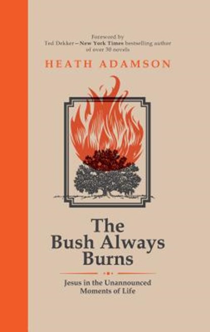 The Bush Always Burns, ADAMSON,  Heath - Gebonden - 9781680660005