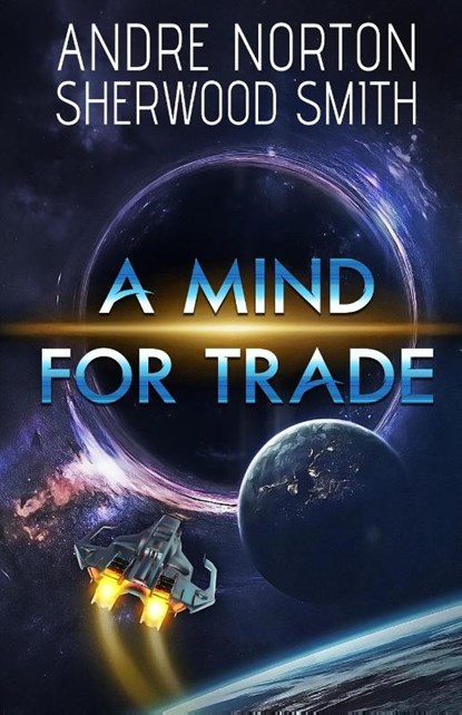 A Mind For Trade, Andre Norton ; Sherwood Smith - Paperback - 9781680681840