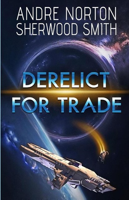 Derelict for Trade, Andre Norton ; Sherwood Smith - Paperback - 9781680681895