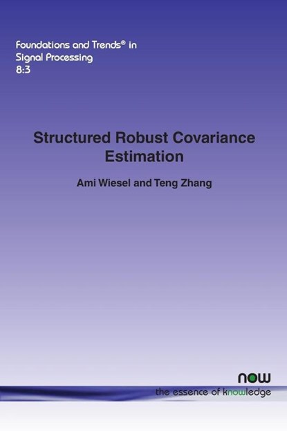 Structured Robust Covariance Estimation, Ami Wiesel ; Teng Zhang - Paperback - 9781680830941