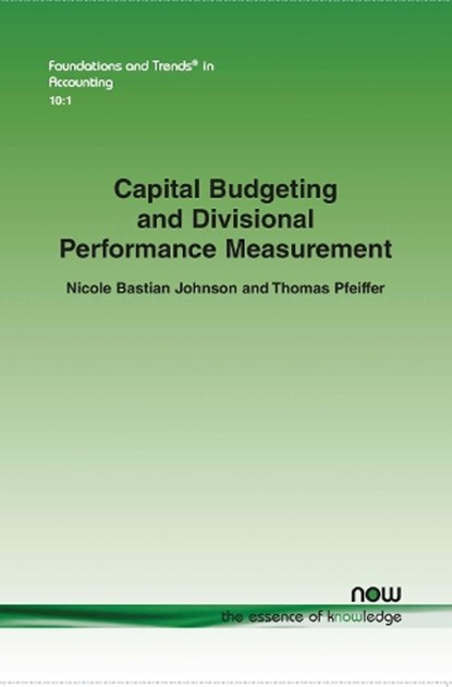 Capital Budgeting and Divisional Performance Measurement, Nicole Bastian Johnson ; Thomas Pfeiffer - Paperback - 9781680831245