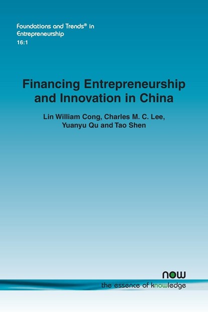 Financing Entrepreneurship and Innovation in China, Lin William Cong ; Charles M.C. Lee ; Yuanyu Qu ; Tao Shen - Paperback - 9781680835984