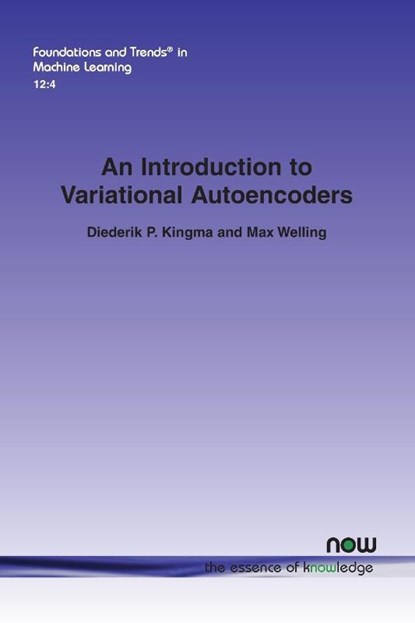An Introduction to Variational Autoencoders, Diederik P. Kingma ; Max Welling - Paperback - 9781680836226