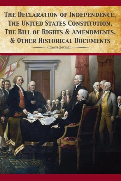The Declaration Of Independence, United States Constitution, Bill Of Rights & Amendments, Founding Fathers - Paperback - 9781680920567