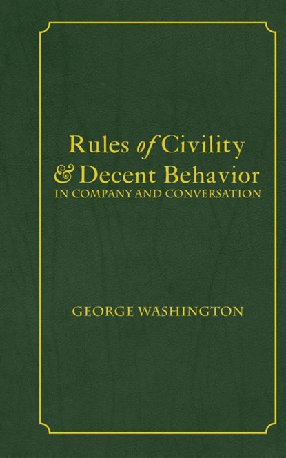 Rules of Civility & Decent Behavior In Company and Conversation, George Washington - Gebonden - 9781680920598