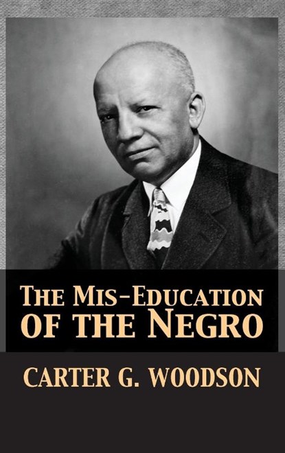 The Mis-Education of the Negro, Carter Godwin Woodson - Gebonden - 9781680920673