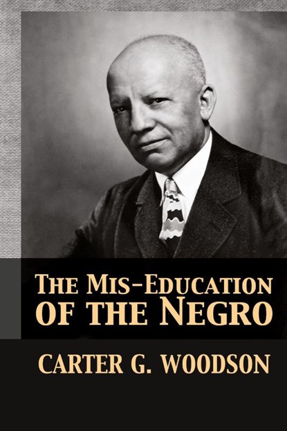 The Mis-Education of the Negro, Carter Godwin Woodson - Gebonden - 9781680920673