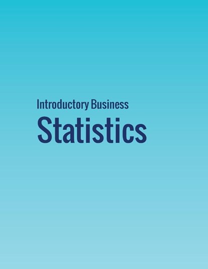 Introductory Business Statistics, Alexander Holmes ; Barbara Illowsky ; Susan Dean - Paperback - 9781680920970