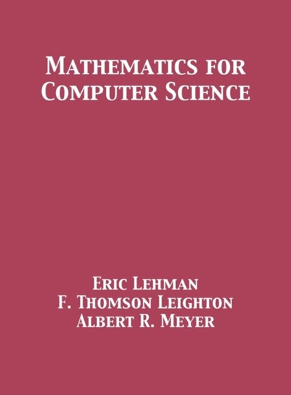 Mathematics for Computer Science, Eric Lehman ; F Thomson Leighton ; Albert R Meyer - Gebonden - 9781680921212
