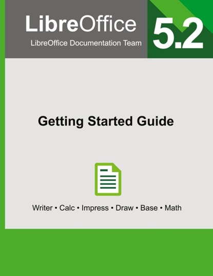 LibreOffice 5.2 Getting Started Guide, Libreoffice Documentation Team - Paperback - 9781680921564