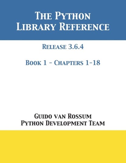 The Python Library Reference, Guido Van Rossum ; Python Development Team - Paperback - 9781680921588