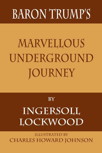 Baron Trump's Marvellous Underground Journey, Ingersoll Lockwood - Paperback - 9781680922264