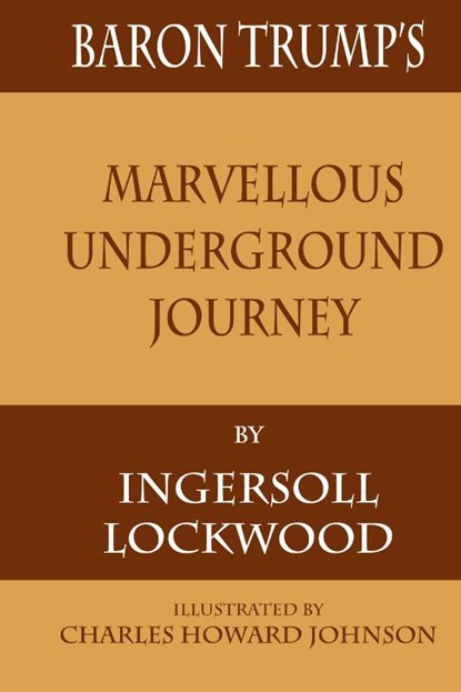 Baron Trump's Marvellous Underground Journey, Ingersoll Lockwood - Paperback - 9781680922271