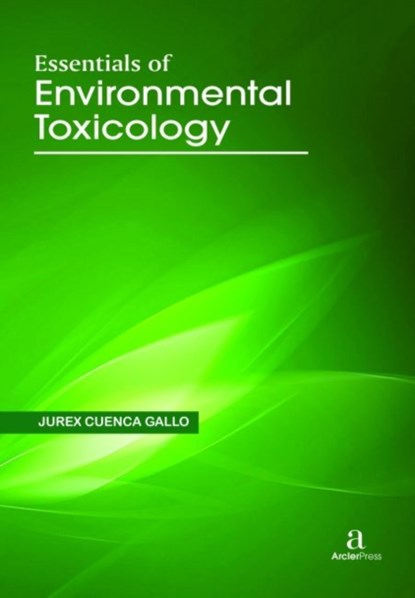 Essentials Of Environmental Toxicology, Jurex Cuenca Gallo - Gebonden - 9781680946222