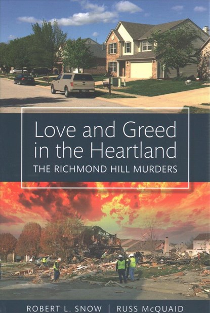 Love and Greed in the Heartland: The Richmond Hill Murders, Robert L. Snow - Paperback - 9781680980158