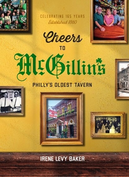 Cheers to McGillin's: Philly's Oldest Tavern, Irene Levy Baker - Gebonden - 9781680980684