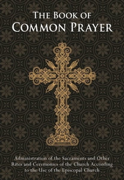 The Book of Common Prayer, The Episcopal Church - Ebook - 9781680991697