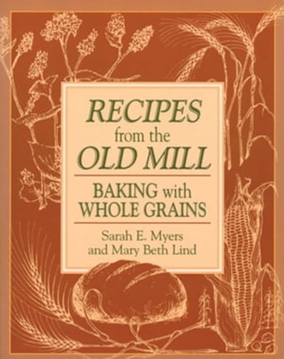 Recipes from the Old Mill, Sarah Myers - Ebook - 9781680992656