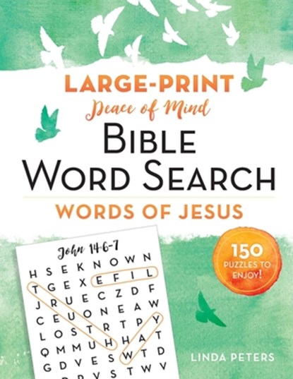 Peace of Mind Bible Word Search: Words of Jesus: 150 Puzzles to Enjoy!, Linda Peters - Paperback - 9781680995718