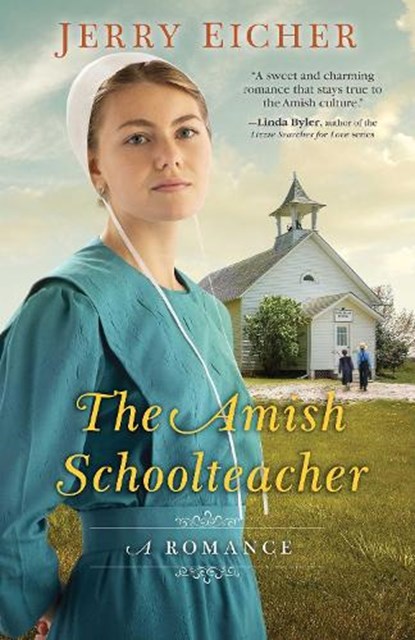 The Amish Schoolteacher: A Romance, Jerry Eicher - Paperback - 9781680995978