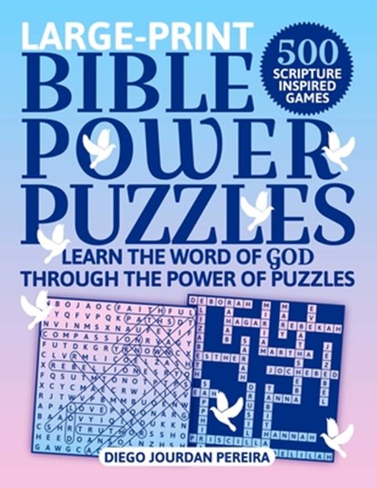 Bible Power Puzzles: 500 Scripture-Inspired Games--Learn the Word of God Through the Power of Puzzles! (Large Print), Diego Jourdan Pereira - Paperback - 9781680996104