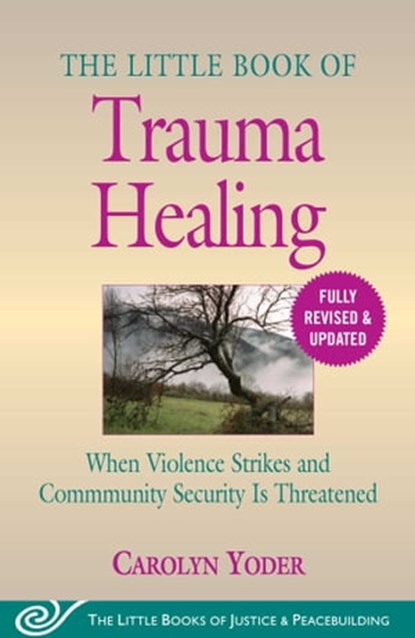 The Little Book of Trauma Healing: Revised & Updated, Carolyn Yoder - Ebook - 9781680996364