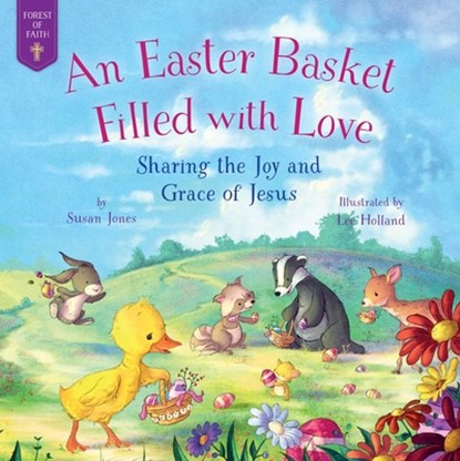 An Easter Basket Filled with Love: Sharing the Joy and Grace of Jesus, Susan Jones - Gebonden - 9781680997132