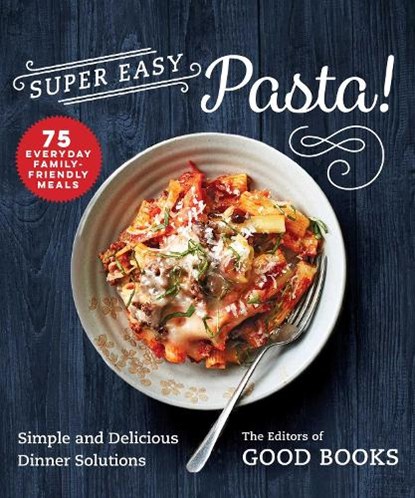 Super Easy Pasta!, Good Books - Paperback - 9781680997576