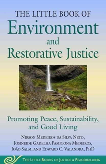 Little Book of Environment and Restorative Justice: A Multidimensional Perspective on Undoing Settler Harms in the Americas, Nirson Medeiros Da Silva Neto - Paperback - 9781680999631