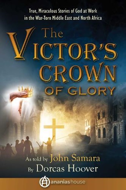 The Victor's Crown of Glory, Dorcas Sharp Hoover ; John Samara ; Ananias House - Paperback - 9781680999648