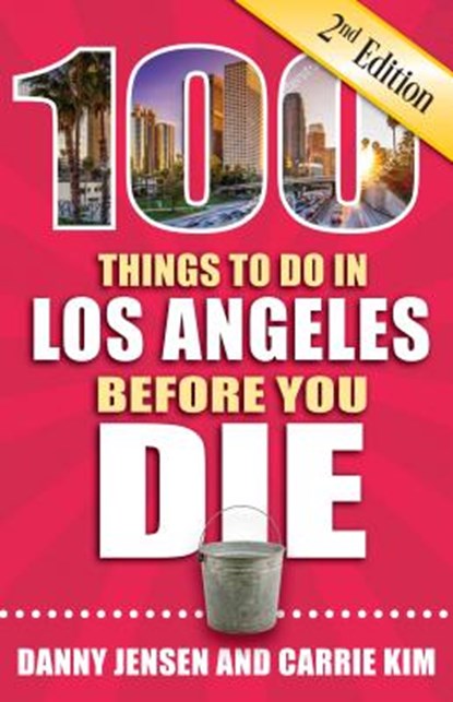 100 Things to Do in Los Angeles Before You Die, 2nd Edition, Danny Jensen - Paperback - 9781681061337